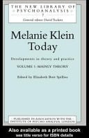 Melanie Klein Today, Volume 1 : Mainly Theory: Developments in Theory and Practice