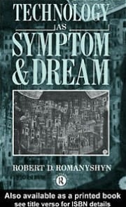 Technology As Symptom and Dream