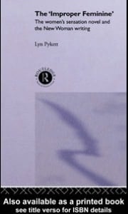 'Improper' Feminine: The Women's Sensation Novel and the New Woman Writing