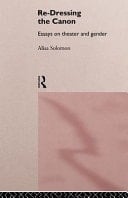 Re-Dressing the Canon: Essays on Theatre and Gender