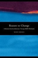 Reason to Change: A Rational Emotive Behaviour Therapy  Workbook
