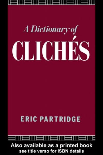 A dictionary of cliche s: with an introductory essay