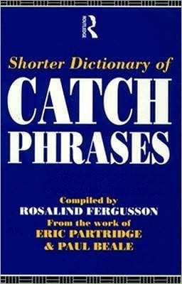 Shorter Dictionary Of Catch Phrases