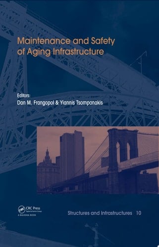 Maintenance and Safety of Aging Infrastructure: Structures and Infrastructures Book Series, Vol. 10