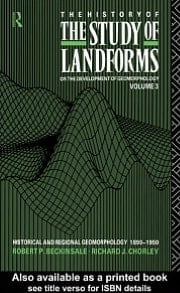 History of the Study of Landforms - Volume 3: Historical and Regional Geomorphology, 1890-1950