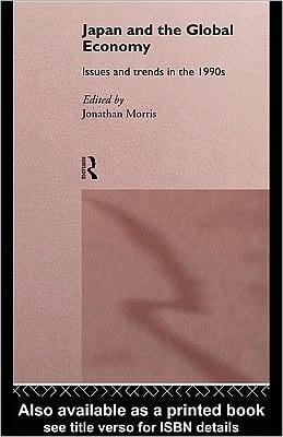 Japan and the Global Economy: Issues and Trends in The 1990s