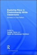 Exploring Race in Predominantly White Classrooms : Scholars of Color Reflect