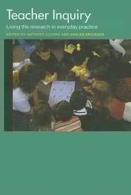 Teacher Inquiry: Living the Research in Everyday Practice
