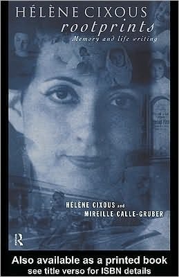 Hélène Cixous, Rootprints: Memory and Life Writing