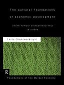 Cultural Foundations of Economic Development: Urban Female Entrepreneurship in Ghana