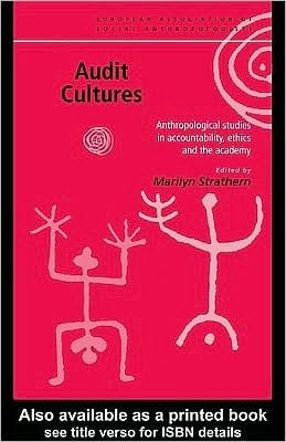 Audit Cultures: Anthropological Studies in Accountability, Ethics and the Academy