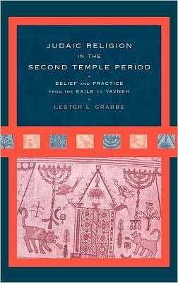 Judaic Religion in the Second Temple Period: Belief and Practice from the Exile to Yavneh
