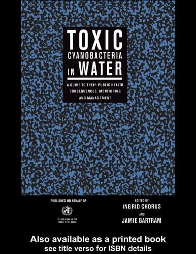 Toxic Cyanobacteria in Water: A Guide to their Public Health Consequences, Monitoring and Management