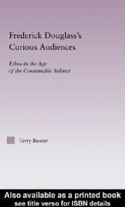 Frederick Douglass's Curious Audiences: Ethos in the Age of the Consumable Subject