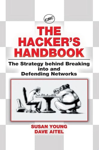 The Hacker's Handbook: The Strategy Behind Breaking into and Defending Networks