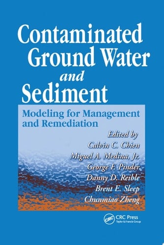 Contaminated Ground Water and Sediment: Modeling for Management and Remediation