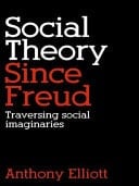 Social Theory since Freud: Traversing Social Imaginaries