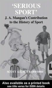 Serious Sport: J. A. Mangan's Contribution to the History of Sport