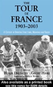 Tour de France, 1903-2003: A Century of Sporting Structures, Meanings and Values