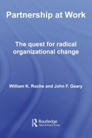 Partnership at Work: The Quest for Radical Organizational Change