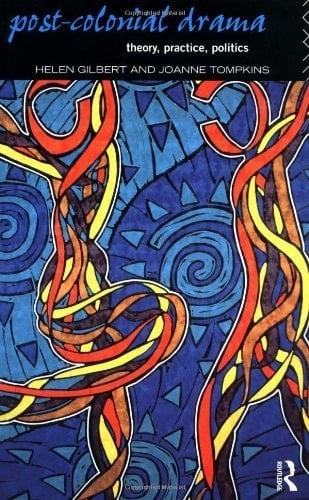 Post-Colonial Drama: Theory, Practice, Politics.