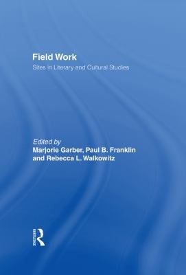 Field Work: Sites in Literary and Cultural Studies