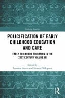 Policification of Early Childhood Education and Care: Early Childhood Education in the 21st Century Vol III