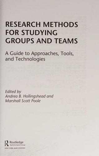 Research methods for studying groups and teams: a guide to approaches, tools, and technologies