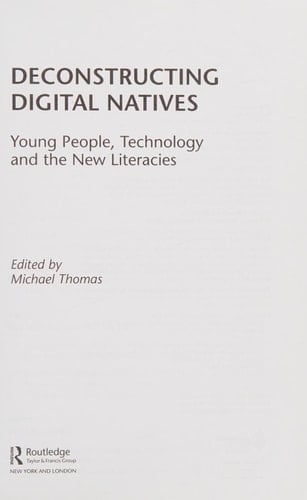 Deconstructing Digital Natives: Young People, Technology, and the New Literacies