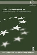 Switzerland in Europe: continuity and change in the Swiss political economy