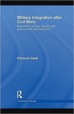 Military integration after civil wars: multiethnic armies, identity, and post-conflict reconstruction