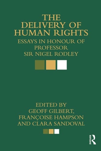 The delivery of human rights: essays in honour of Professor Sir Nigel Rodley