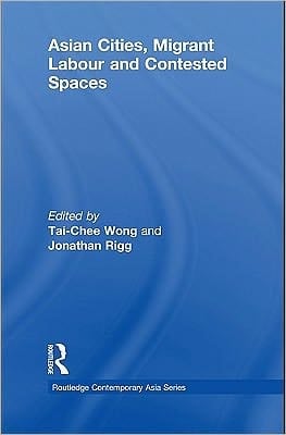 Asian cities, migrant labor, and contested spaces