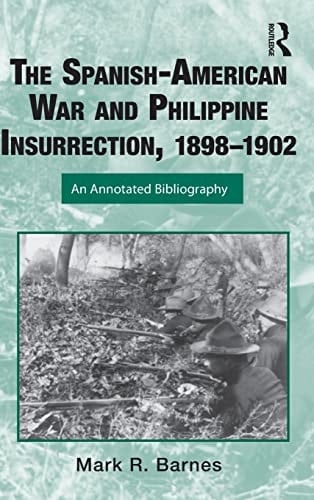 The Spanish-American War and Philippines insurgency, 1898-1902: an annotated bibliography