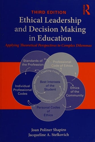 Ethical leadership and decision making in education: applying theoretical perspectives to complex dilemmas