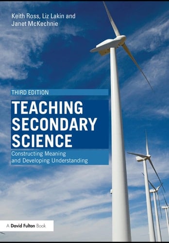 Teaching secondary science: constructing meaning and developing understanding