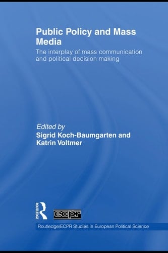 Public policy and mass media: the interplay of mass communication and political decision making