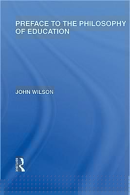 Preface to the Philosophy of Education (International Library of the Philosophy of Education Volume 24)