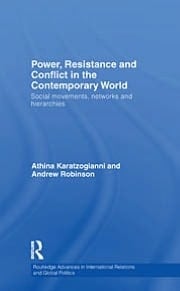 Power, Resistance, and Conflict in the Contemporary World: Social Movements, Networks, and Hierarchies (Routledge Advances in International Relations and Global Pol)