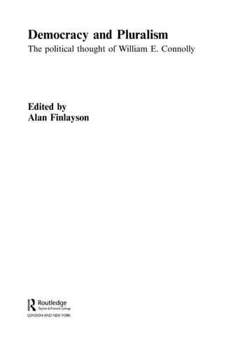 Democracy and Pluralism: The Political Thought of William E. Connolly (Routledge Innovations in Political Theory)
