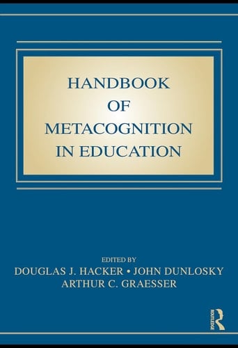 Handbook of metacognition in education