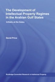 The development of intellectual property regimes in the Arabian Gulf states: infidels at the gates
