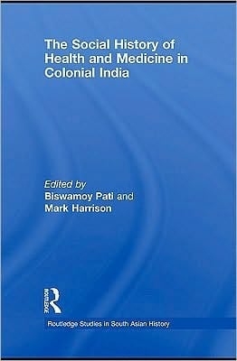 The Social History Of Health And Medicine In Colonial India