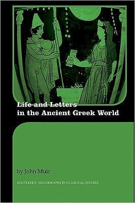 Life And Letters In The Ancient Greek World