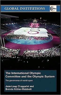 International Olympic Committee and the Olympic System: The Governance of World Sport