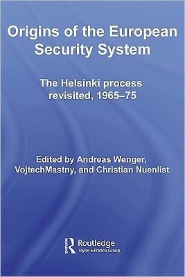 Origins of the European security system: the Helsinki process revisited, 1965-75