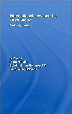 International Law And The Third World: Reshaping Justice