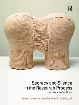 Secrecy and silence in the research process: feminist reflections