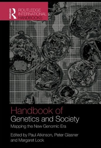 The Handbook of Genetics & Society: Mapping the New Genomic Era