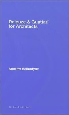 Deleuze and Guattari for Architects